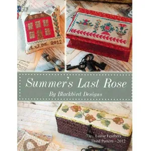 Blackbird Designs ~ Loose Feathers Summer's Last Rose Pattern Book